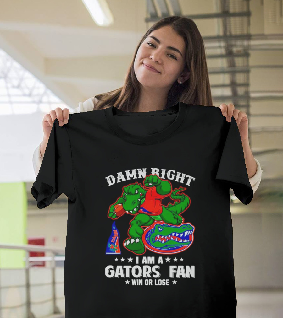 Damn Right I Am a Gators Fan Win or Lose Football Alligator Mascot T-Shirt