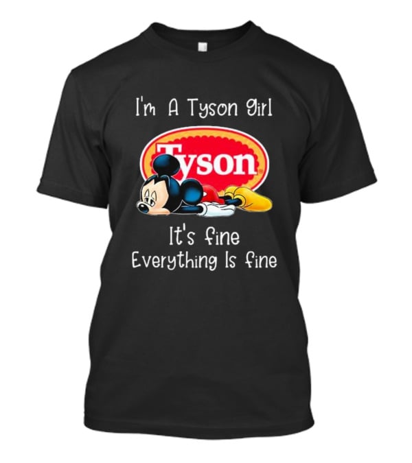I'm A Tyson Girl It's Fine Everything Is Fine Mickey Lying T-Shirt
