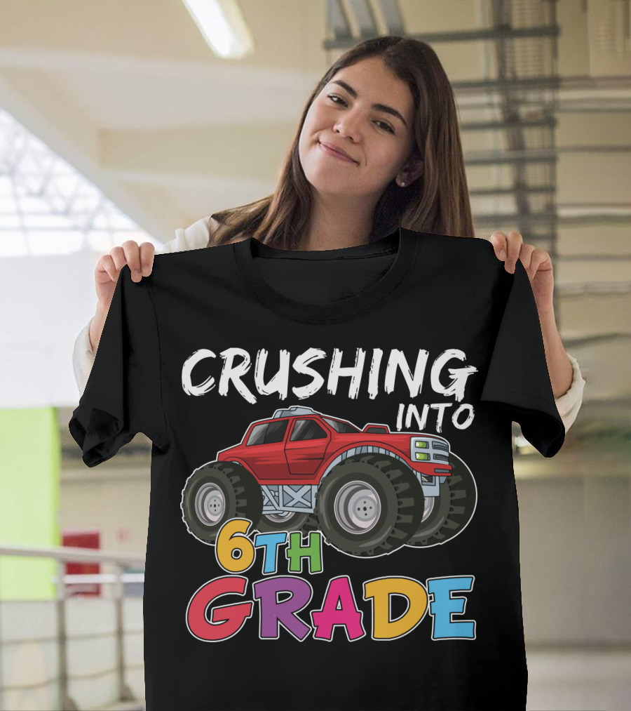 Crushing Into 6th Grade Monster Truck Back To School T-Shirt