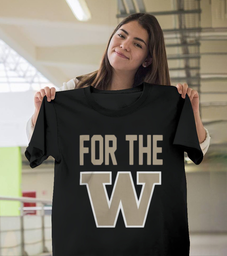 Washington Huskies For The W Football Team Spirit T-Shirt