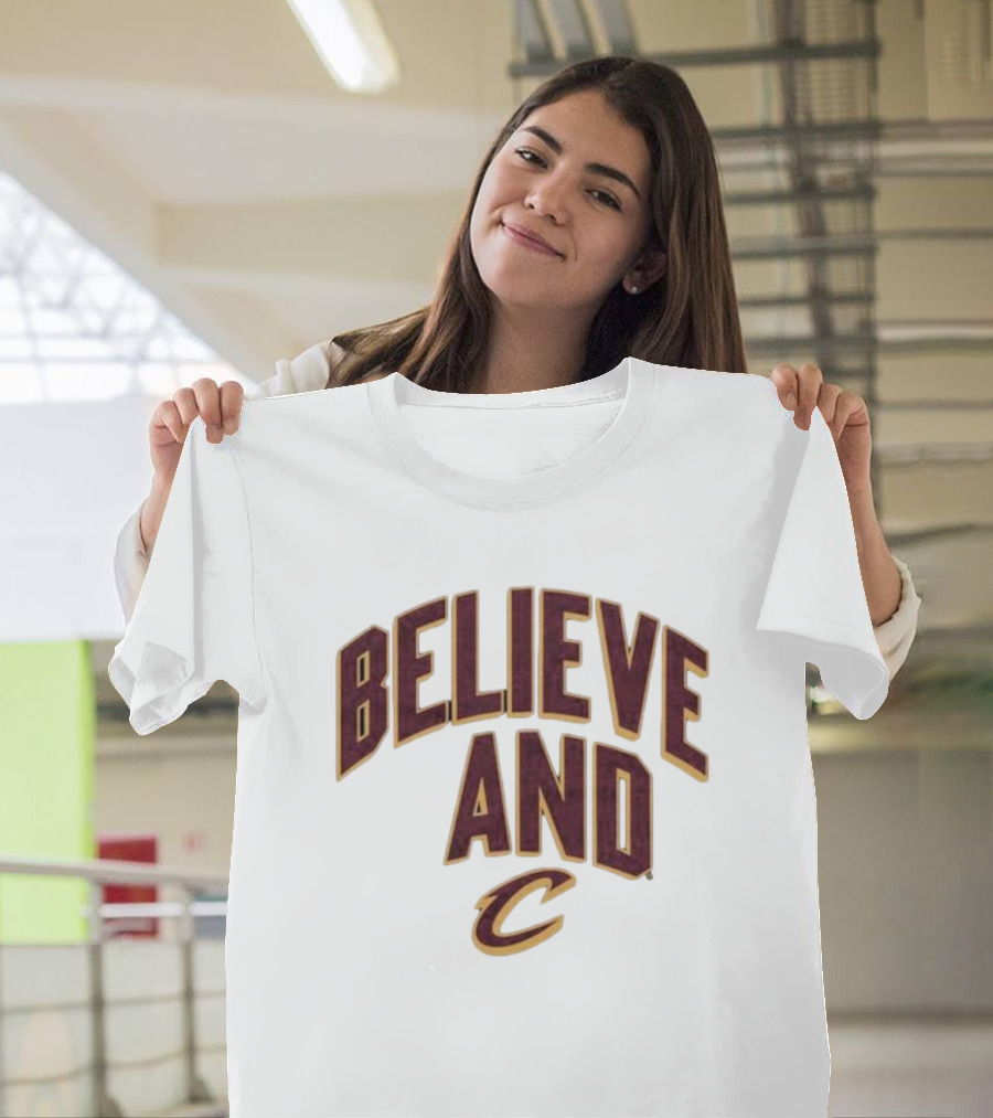 Believe And Cleveland Cavaliers C T-Shirt