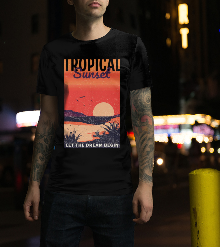 Tropical Sunset Let The Dream Begin T-Shirt