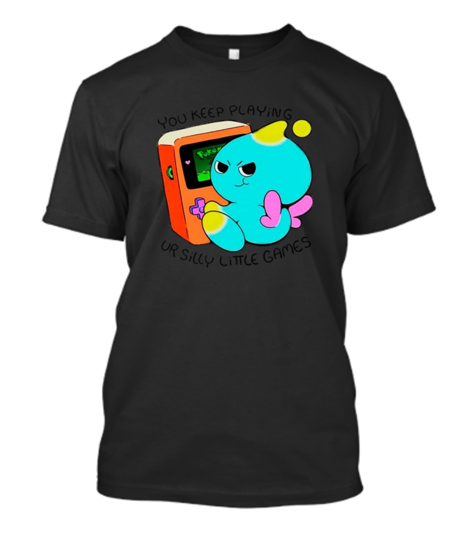 You Keep Playing Ur Silly Little Games Cartoon Creature With Game Console T-Shirt