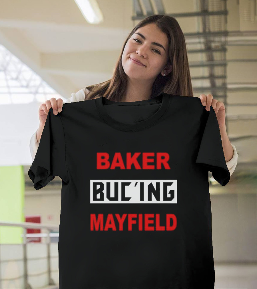 Baker Buc’ing Mayfield Football Quarterback Tampa Bay Buccaneers T-Shirt