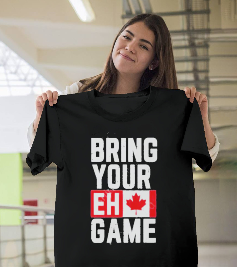 Bring Your Eh Game Canadian Flag T-Shirt