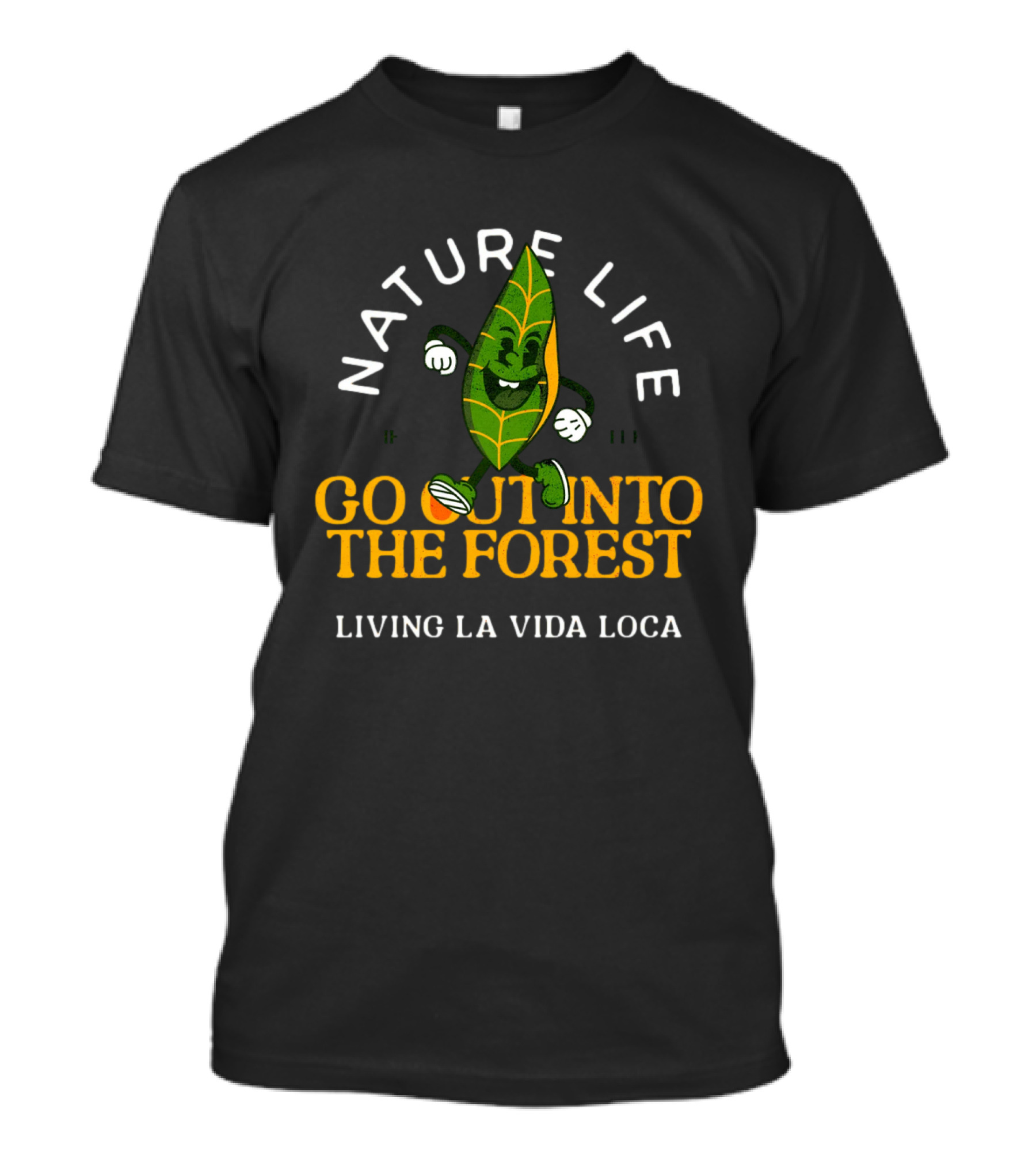 Nature Life Go Out Into The Forest Living LA Vida Loca T-Shirt