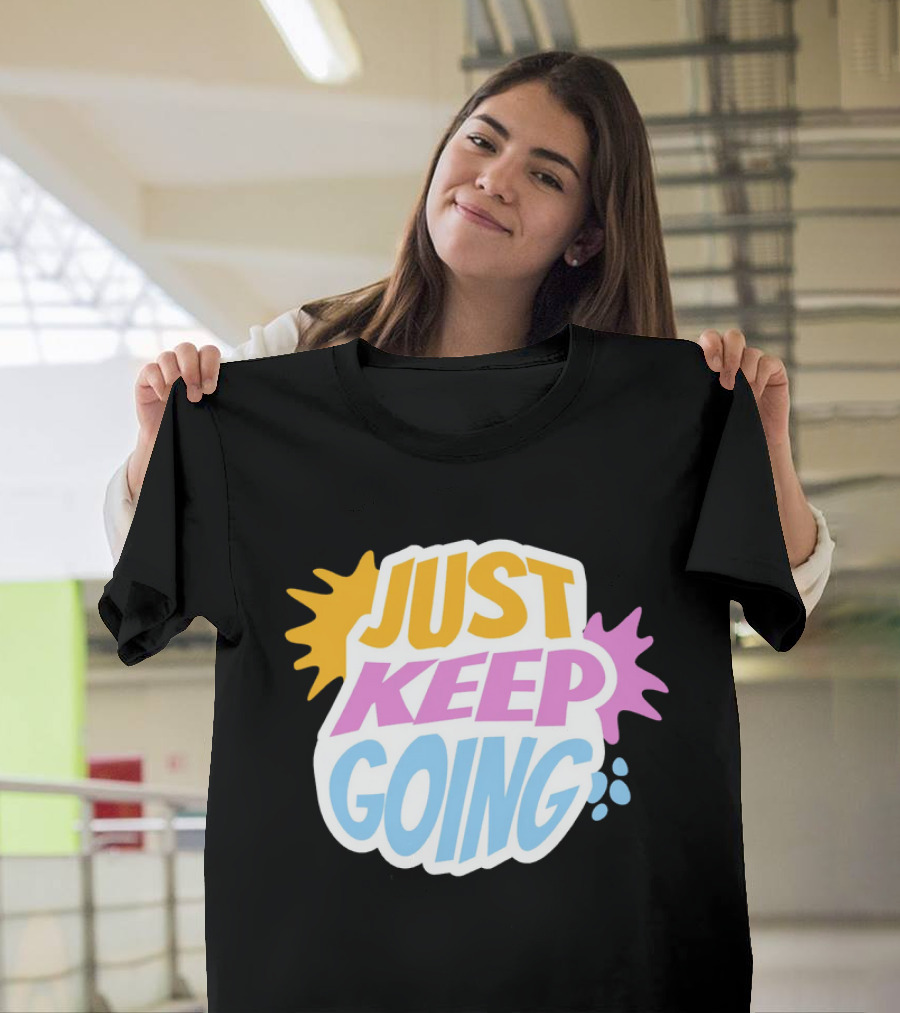 Just Keep Going Text Effect T-Shirt