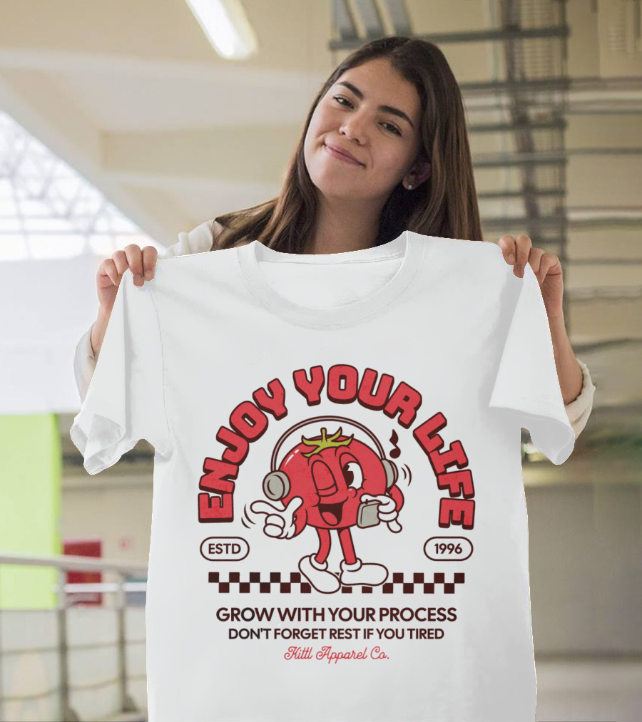 Enjoy Your Life Tomato Mascot Grow with Your Process Kittl Apparel Co T-Shirt
