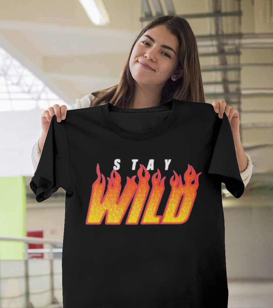 Stay Wild Flame Text with Fiery T-Shirt