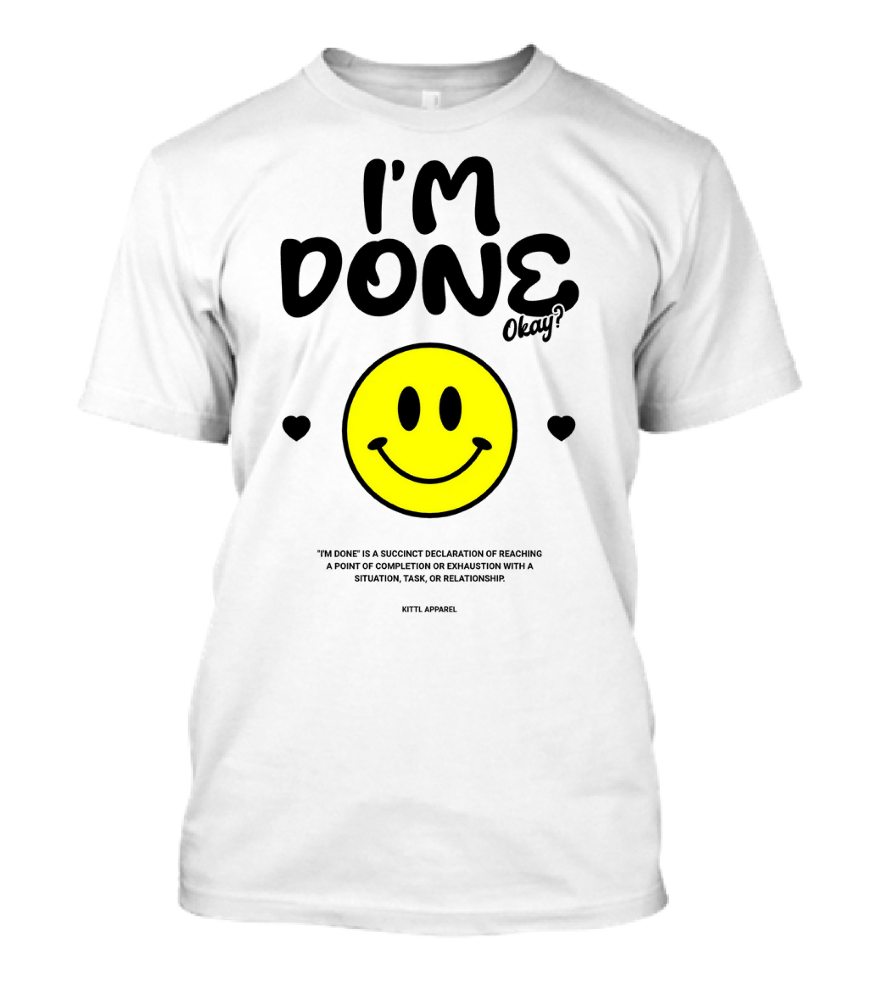 I'm Done Okay Smiley Face Kittl T-Shirt