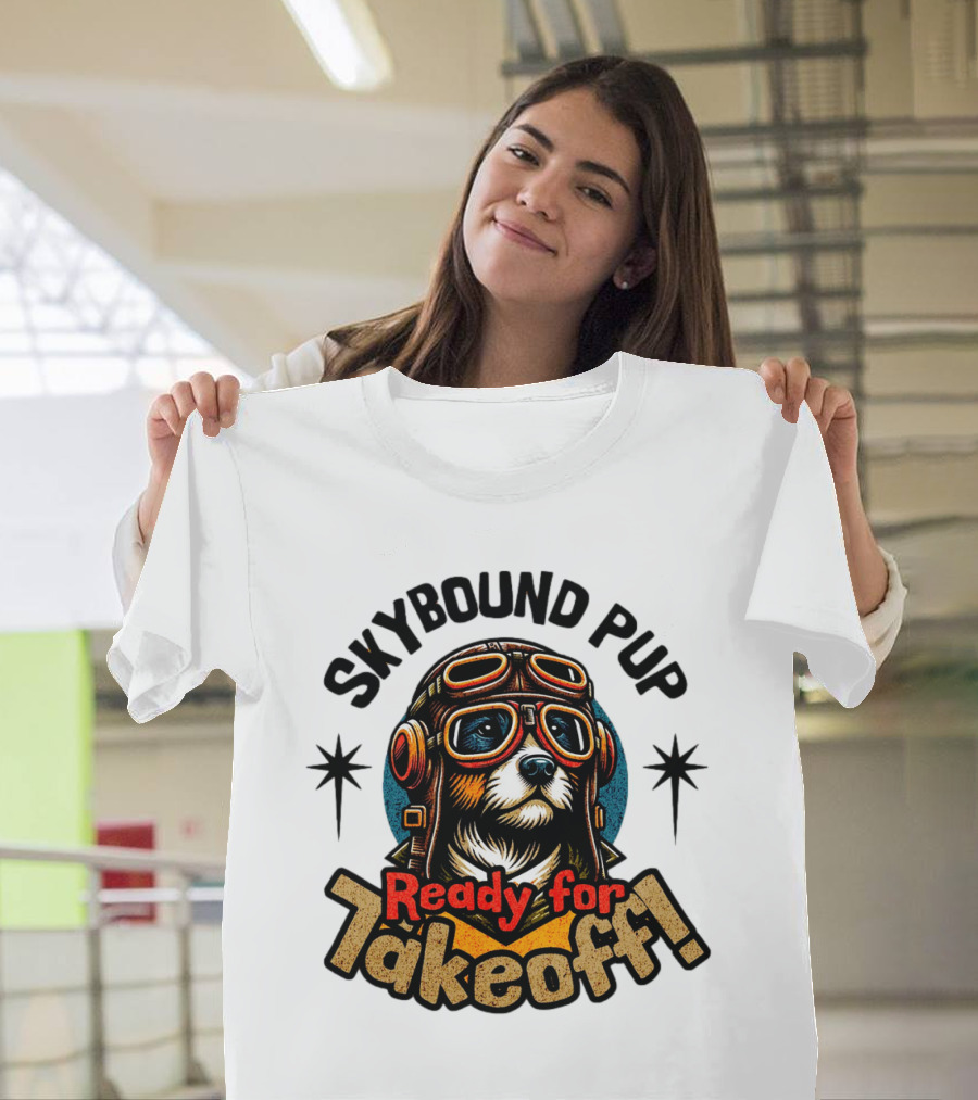 Skybound Pup Ready for Takeoff T-Shirt