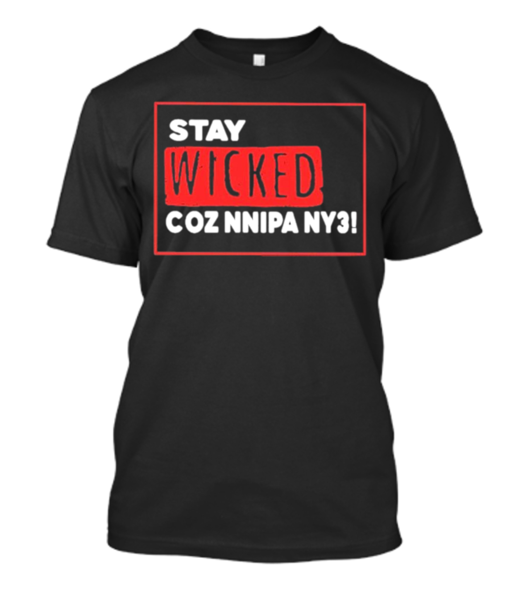 Stay Wicked Coz Nnipa Ny3 Bold Red And White Text T-Shirt