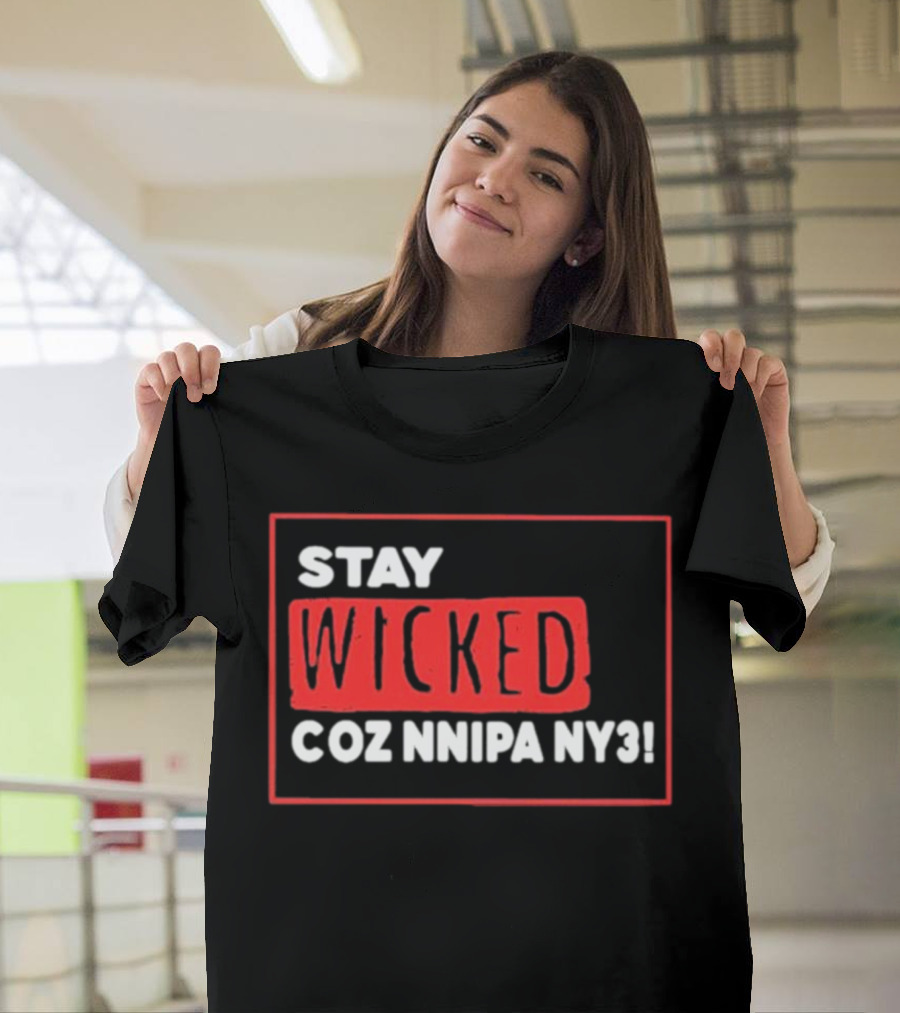 Stay Wicked Coz Nnipa Ny3 Bold Red And White Text T-Shirt