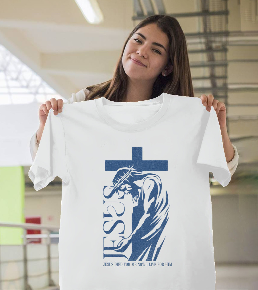 Jesus Died For Me Now I Live For Him Cross T-Shirt