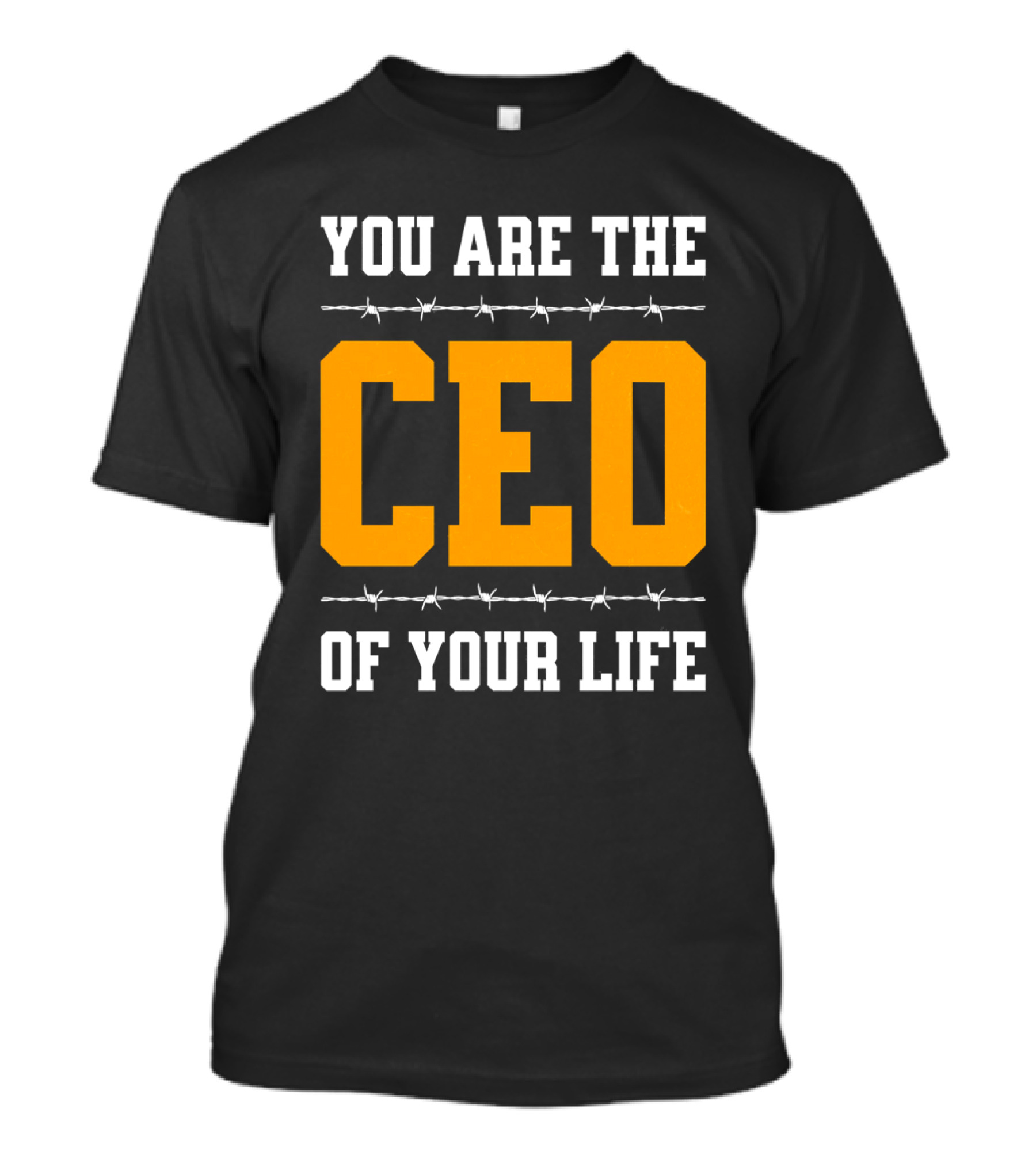 You Are The Ceo Of Your Life T-Shirt
