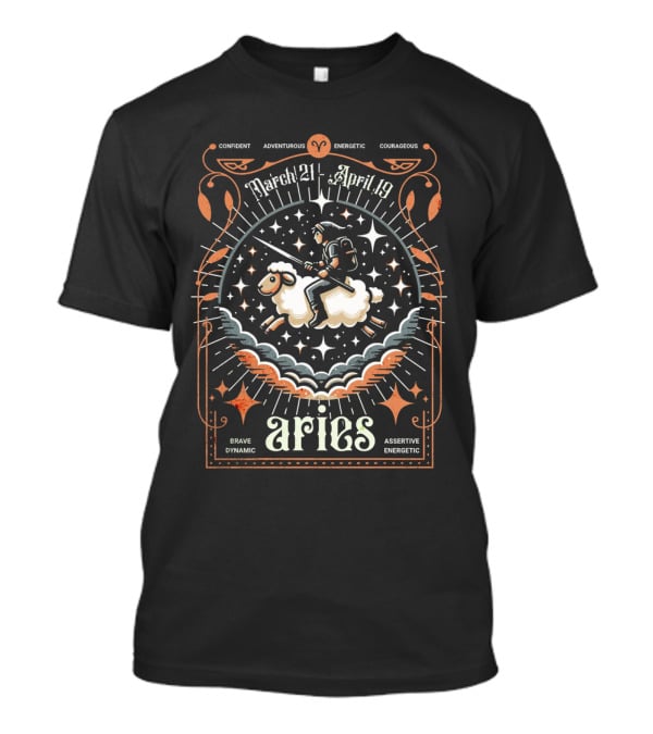 Confident Adventurous Aries Zodiac March 21 April 19 Energetic Courageous Brave Dynamic Assertive Energetic T-Shirt