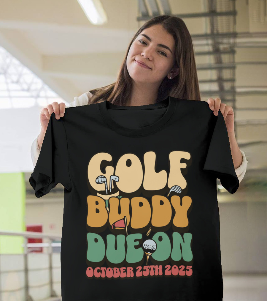 GOLF BUDDY DUE ON OCTOBER 25TH 2025 T-Shirt
