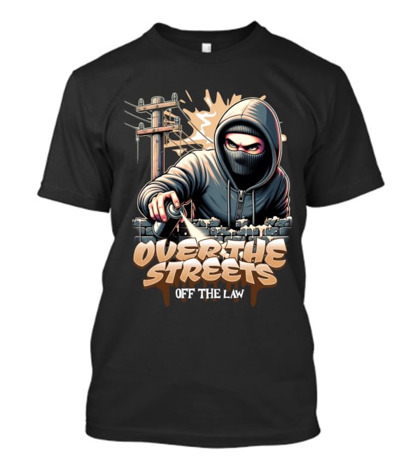 Over The Streets Off The Law Vandalism T-Shirt
