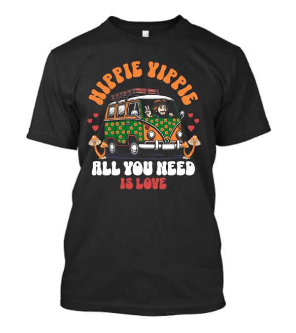 Hippie Yippie All You Need Is Love T-Shirt
