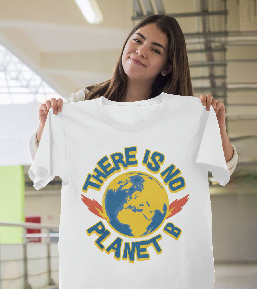 THERE IS NO PLANET B Earth Environmental T-Shirt