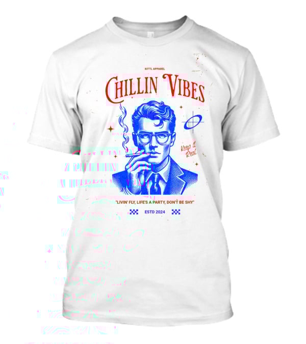 Kittl Apparel Chillin' Vibes Keep It Real Livin' Fly Life's A Party Estd T-Shirt