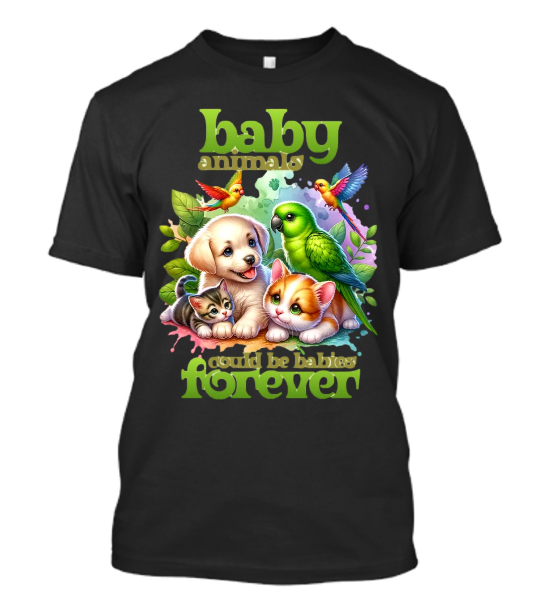 Baby Animals Could Be Babies Forever T-Shirt
