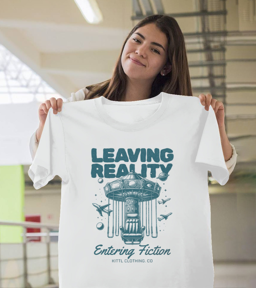 Leaving Reality Entering Fiction Kittl Clothing Co T-Shirt