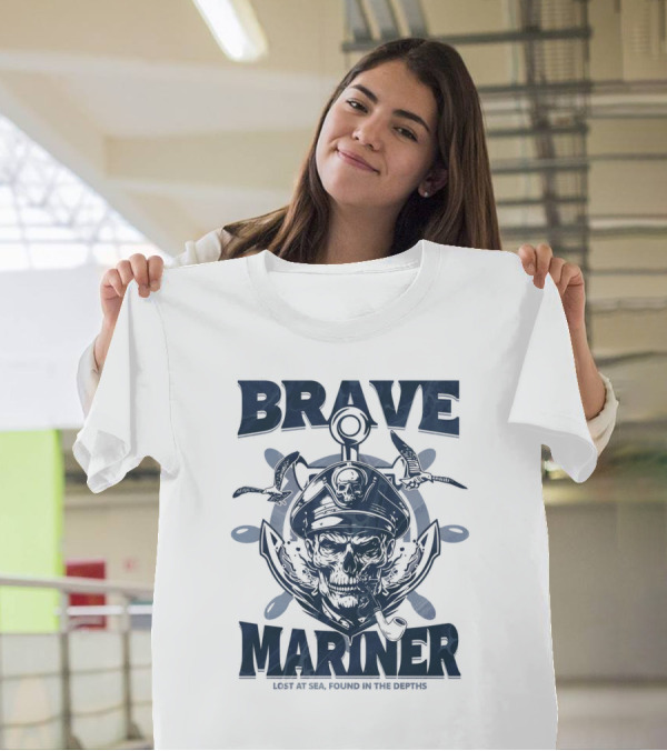 BRAVE MARINER LOST AT SEA FOUND IN THE DEPTHS T-Shirt