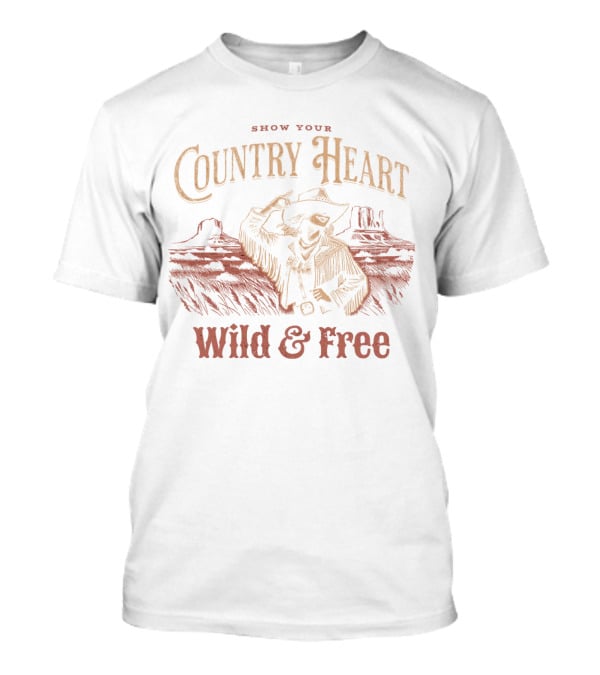 Show Your Country Heart Wild And Free T-Shirt
