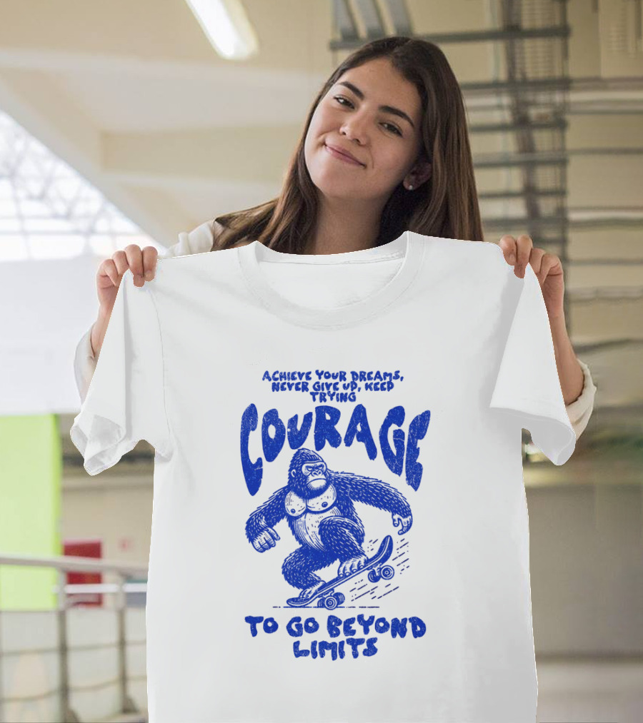Achieve Your Dreams Courage Skateboarding Gorilla To Go Beyond Limits T-Shirt