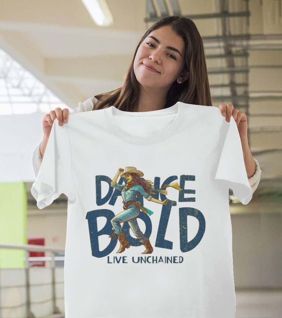 Dance Bold Live Unchained Cowgirl Pride T-Shirt