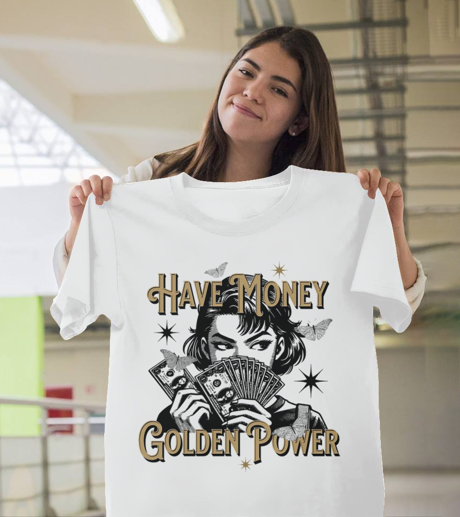 Have Money Golden Power Woman Holding Cash with Stars and Butterflies T-Shirt