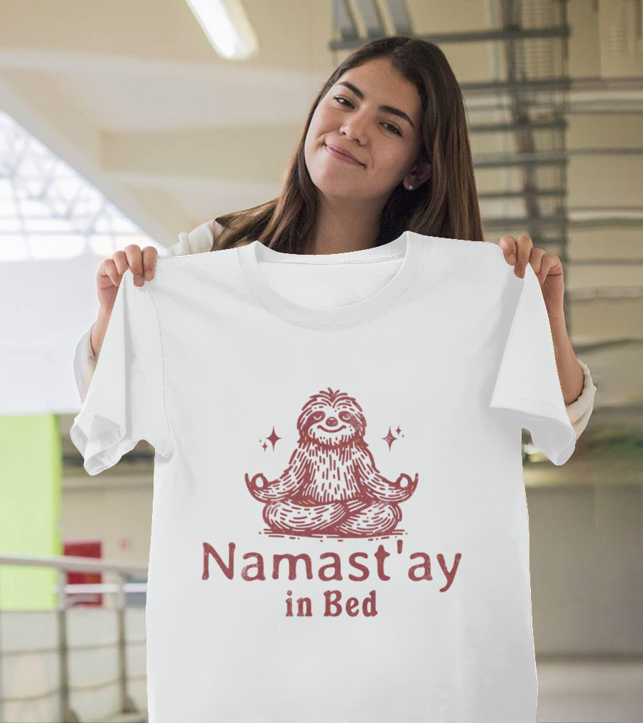 Namast'ay in Bed Happy Furry Relaxed Meditation Zen T-Shirt