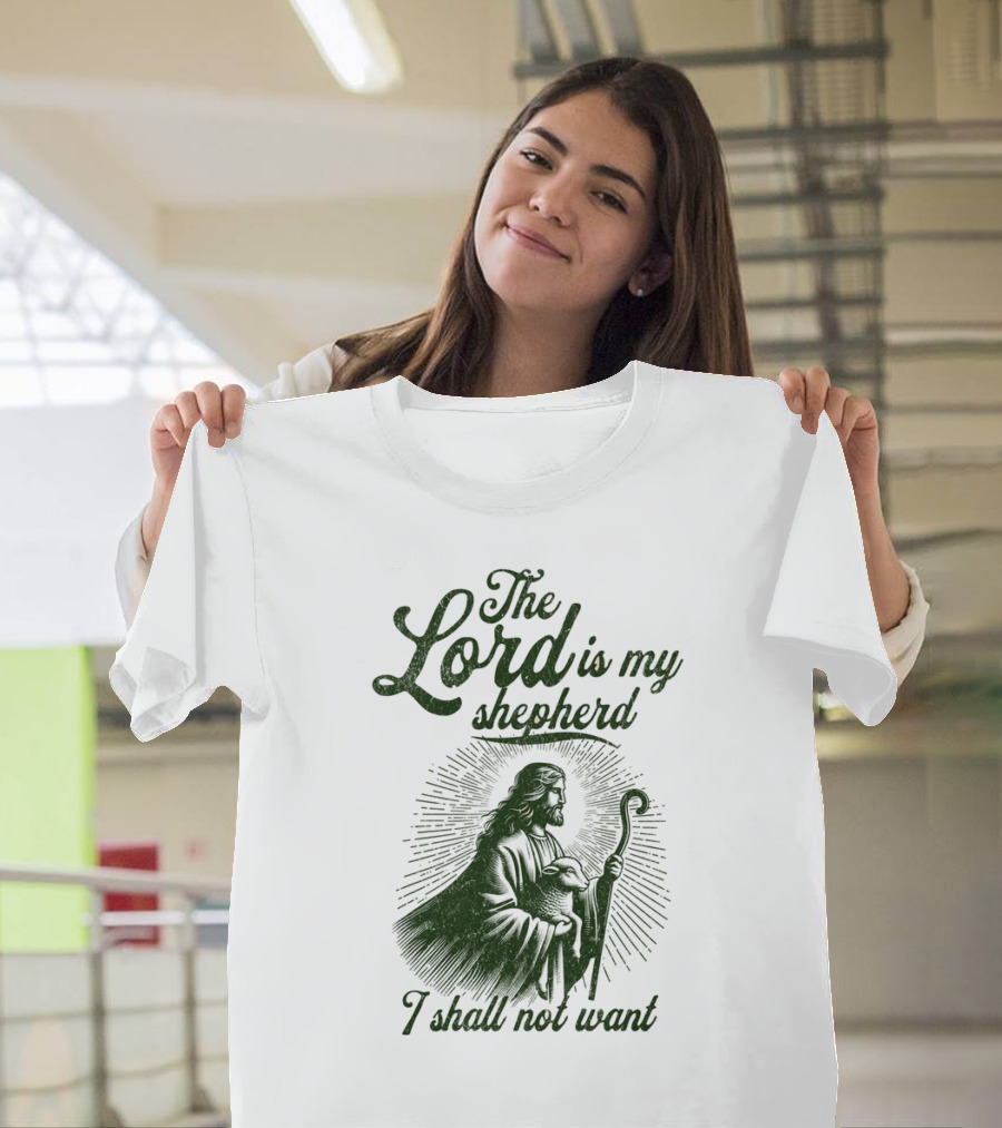 The Lord Is My Shepherd I Shall Not Want Psalm 23 1 Jesus T-Shirt