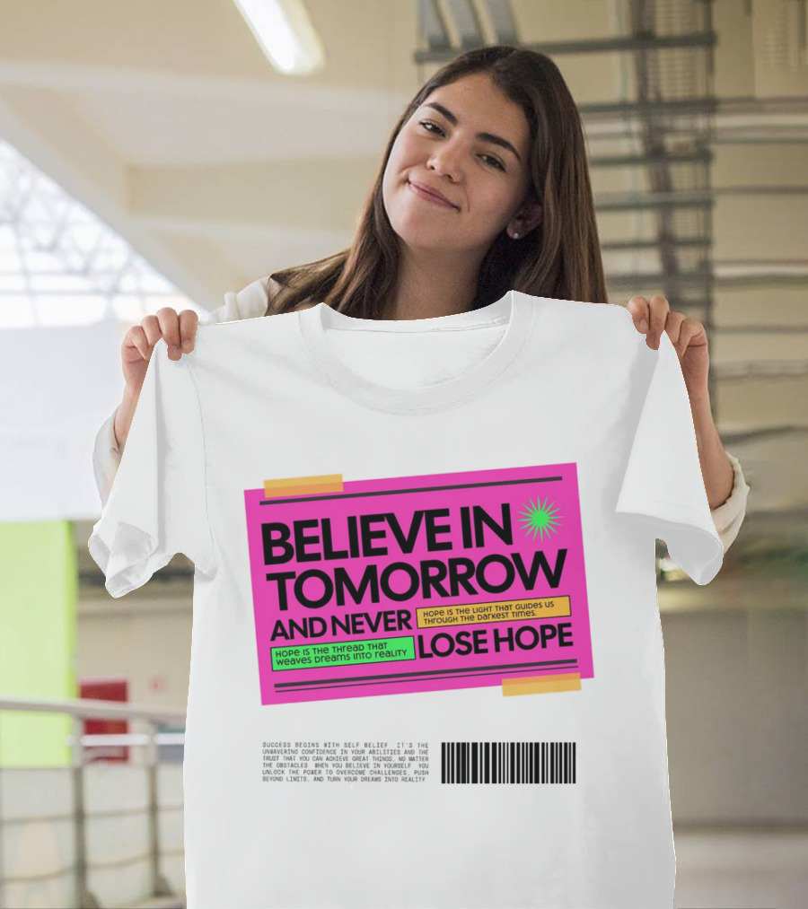 BELIEVE IN TOMORROW AND NEVER LOSE HOPE Hope Is The Light That Guides Us Through The Darkest Times T-Shirt