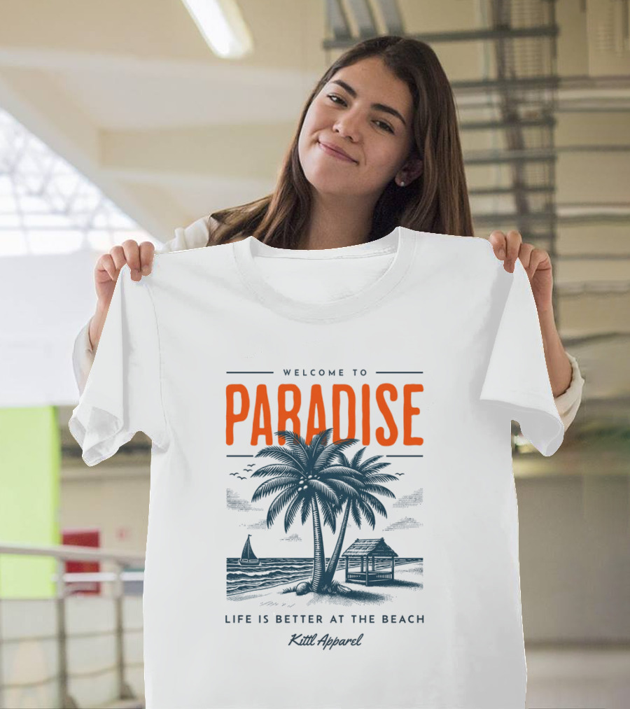 Welcome to Paradise Life is Better at the Beach Kult T-Shirt