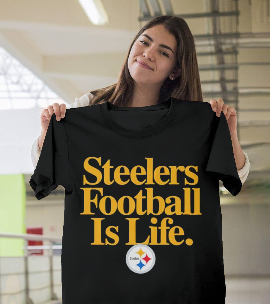 Steelers Football Is Life T-Shirt