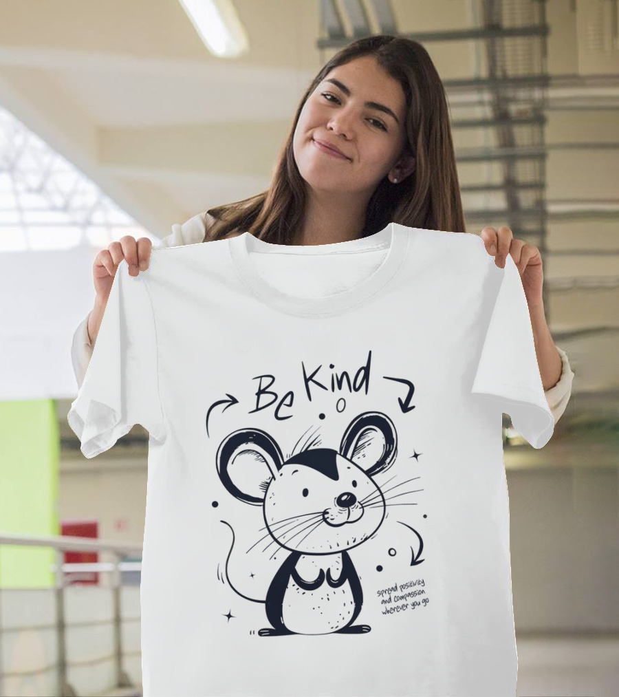 Be Kind Spread Positivity And Compassion Wherever You Go Cute Mouse T-Shirt