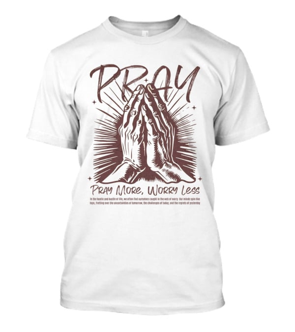 PRAY Pray More Worry Less Hands In Prayer T-Shirt