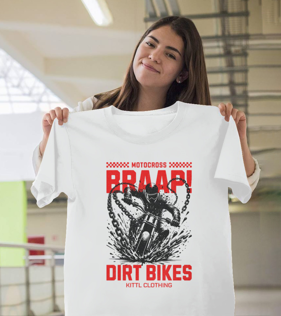 Motocross Braaap Dirt Bikes Kittl Clothing T-Shirt