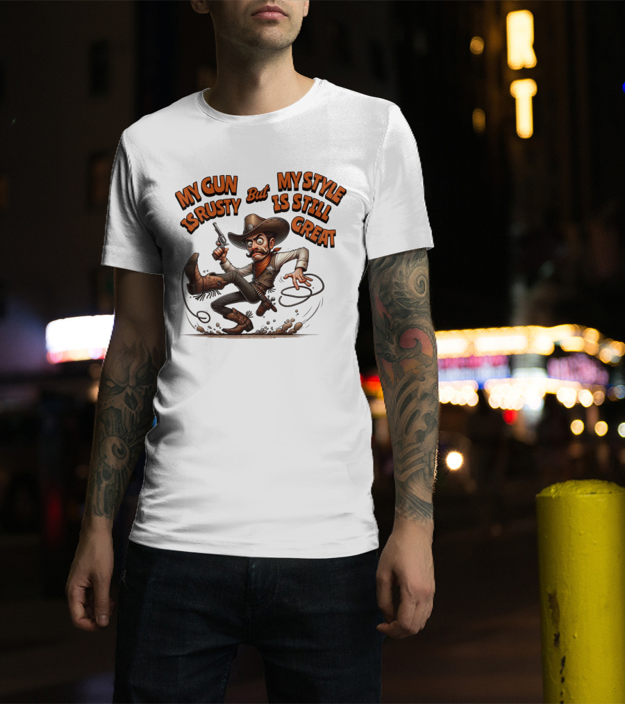 My Gun Is Rusty But My Style Is Still Great Cowboy Cartoon T-Shirt