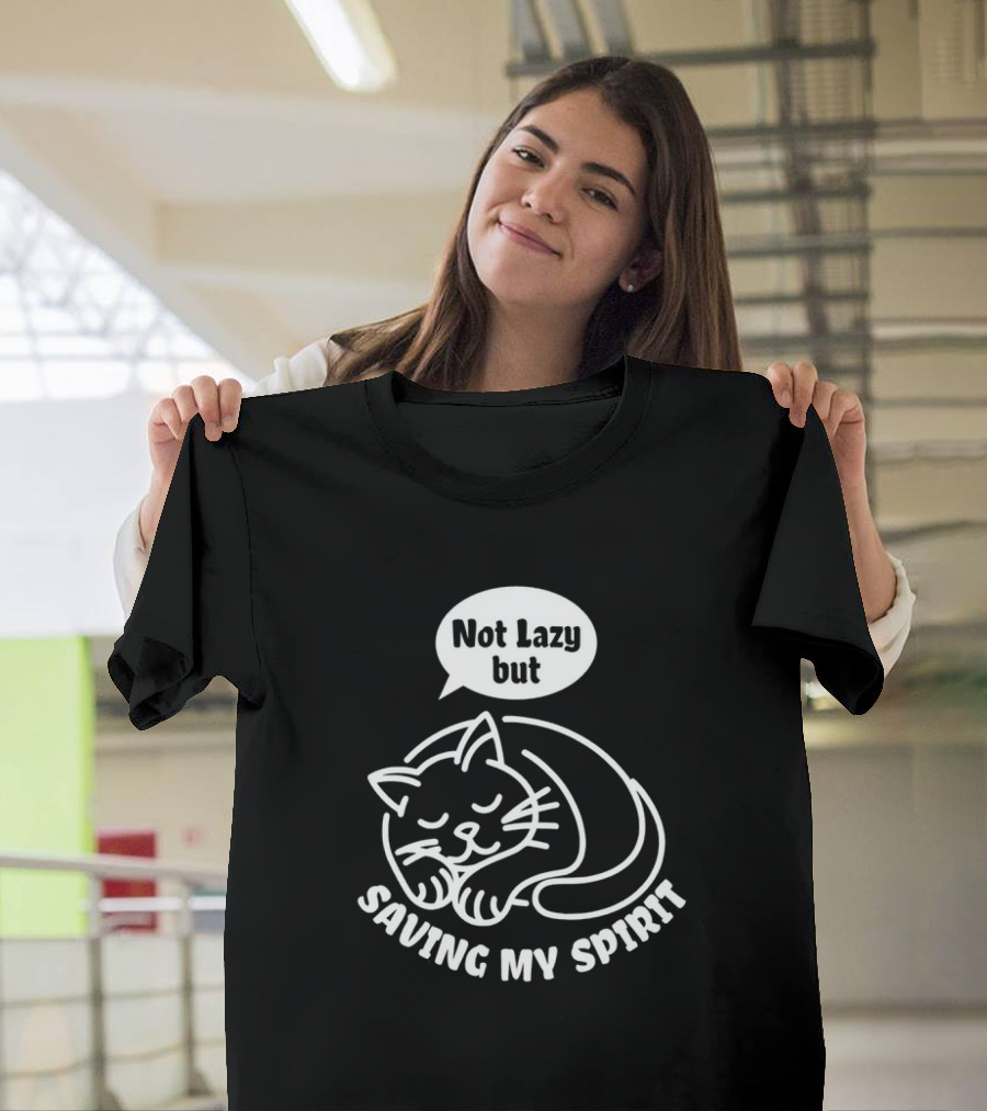 Not Lazy But Saving My Spirit Cat T-Shirt