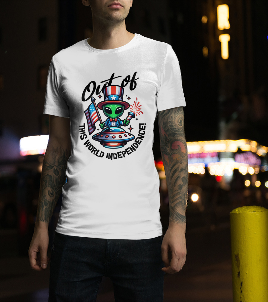 Out Of This World Independence Alien With American Flag And Uncle Sam Hat T-Shirt