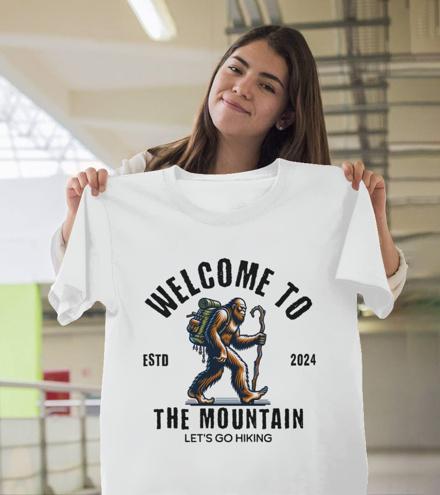 WELCOME TO THE MOUNTAIN LET'S GO HIKING ESTD T-Shirt