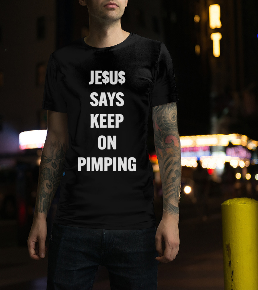 JE$U$ Says Keep On Pimping T-Shirt