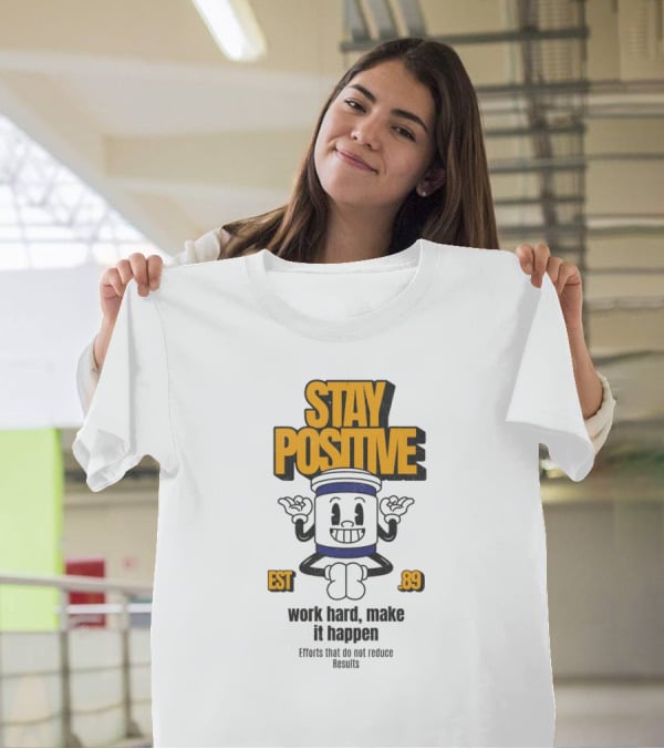 Stay Positive EST 89 Work Hard Make It Happen T-Shirt