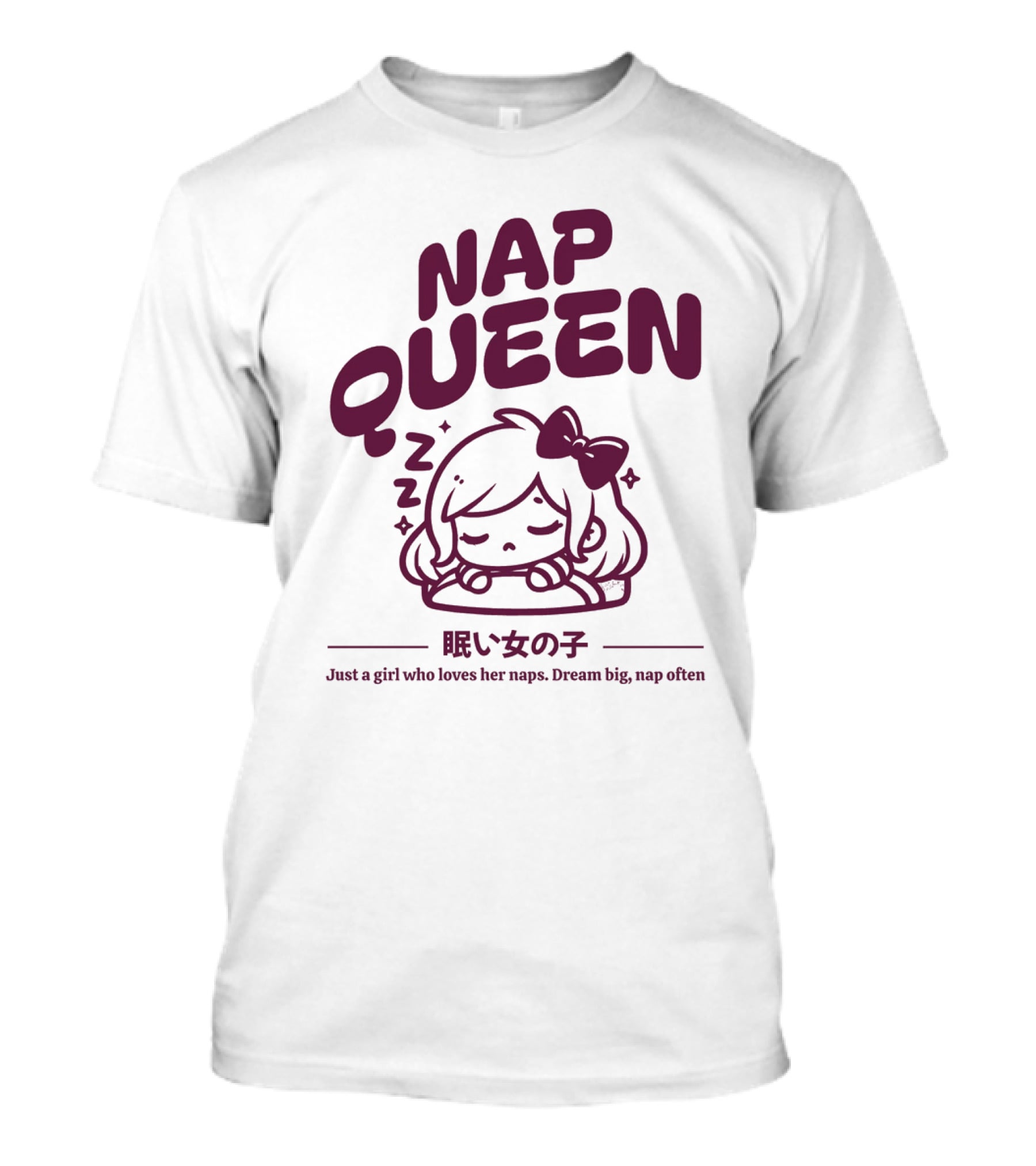Nap Queen Just A Girl Who Loves Her Naps Dream Big Nap Often T-Shirt