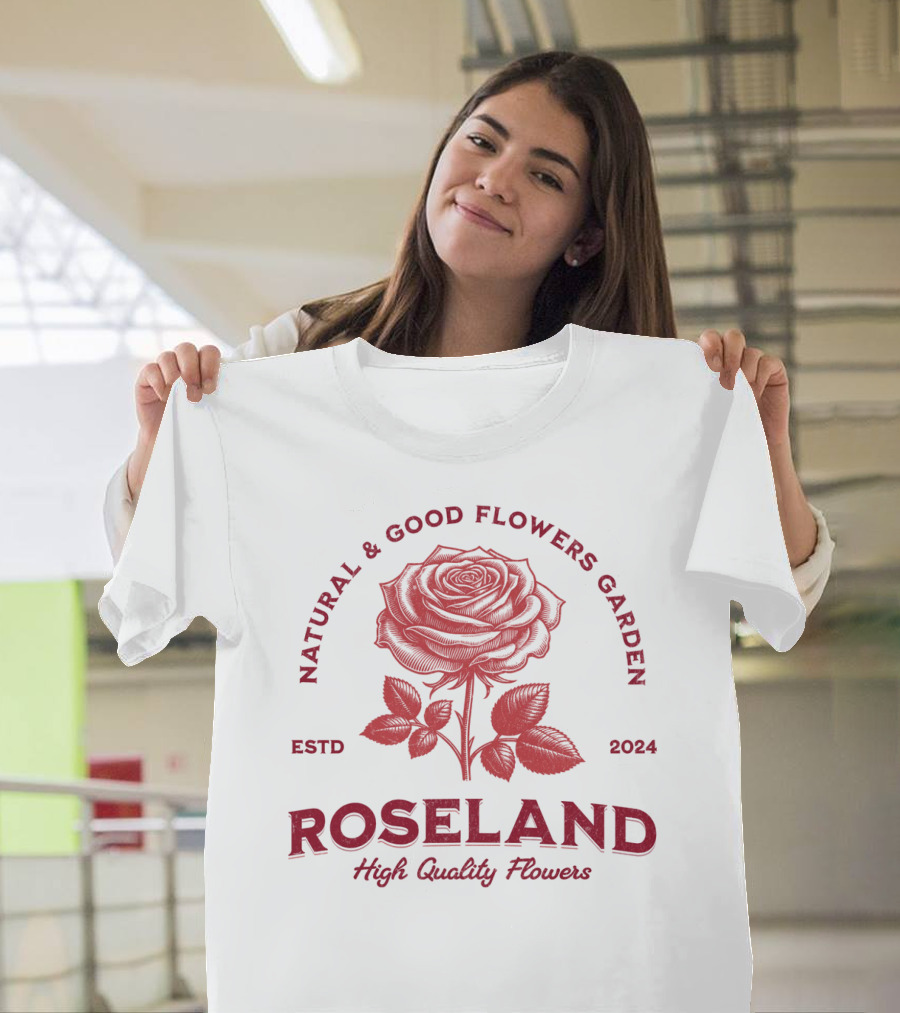 ROSELAND Natural And Good Flowers Garden High Quality Flowers ESTD T-Shirt