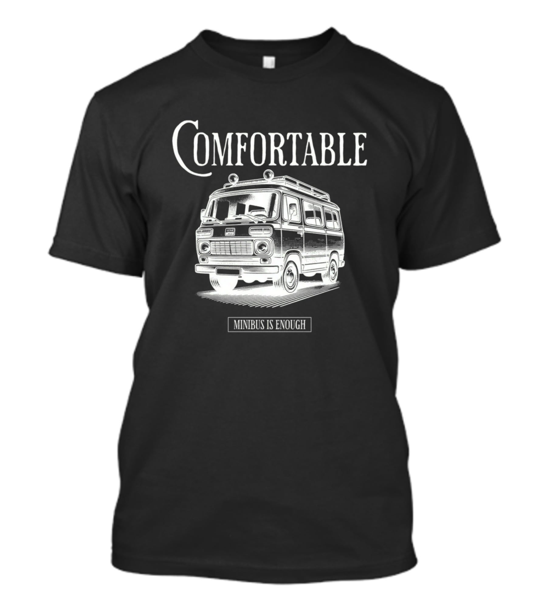 Comfortable Minibus Is Enough T-Shirt