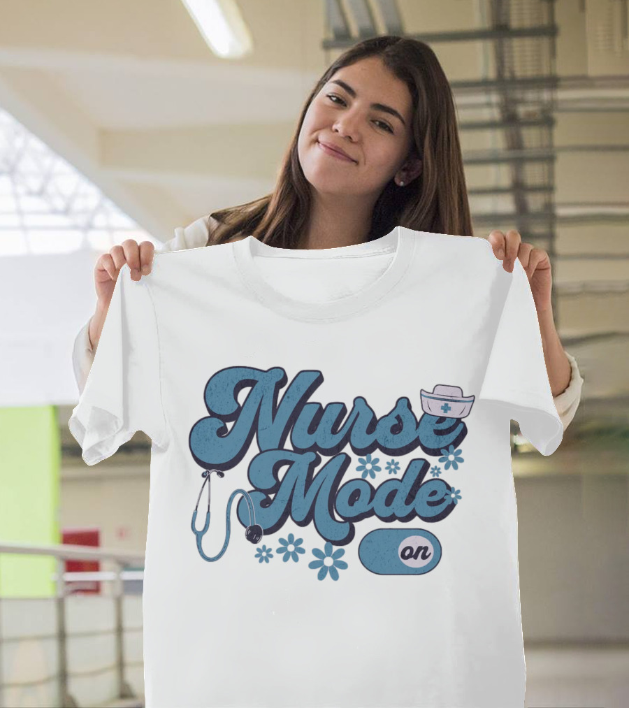 Nurse Mode On Stethoscope and Nurse Hat Healthcare T-Shirt